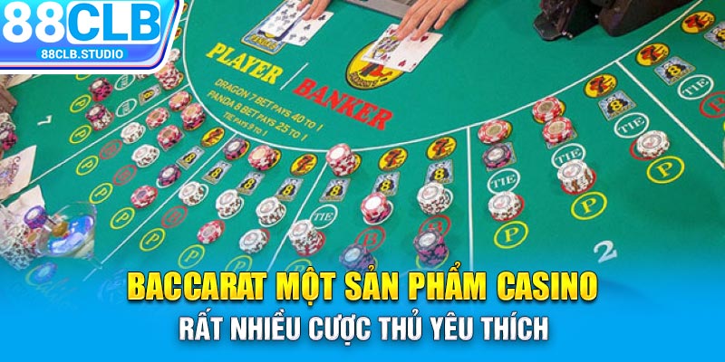 Baccarat một sản phẩm casino rất nhiều cược thủ yêu thích