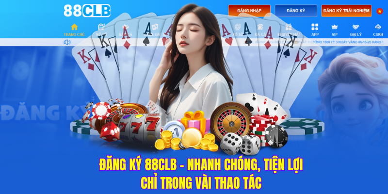 Đăng ký 88CLB - Nhanh chóng, tiện lợi chỉ trong vài thao tác