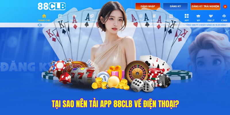 Tại sao nên tải app 88CLB về điện thoại?